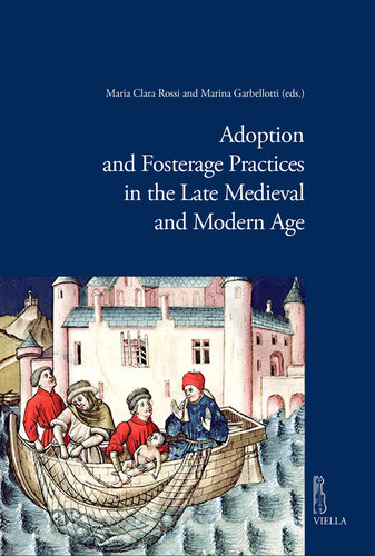 Adoption And Fosterage Practices In The Late Medieval And Modern Age Maria Clara Rossi