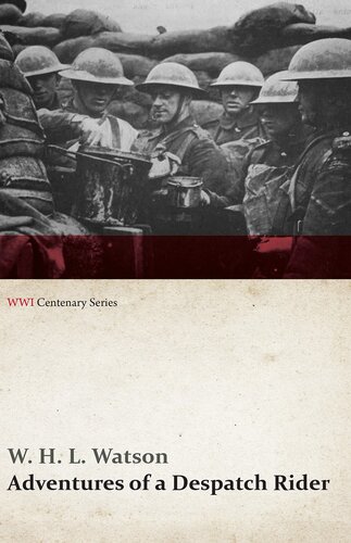Adventures Of A Despatch Rider Wwi Centenary Series W H L Watson