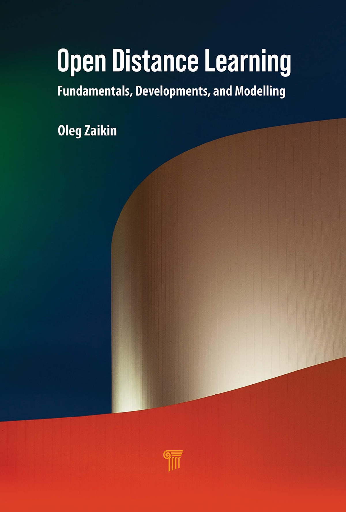 Open Distance Learning Fundamentals Developments And Modelling 1st Edition Oleg Zaikin
