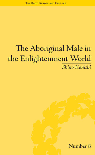 The Aboriginal Male In The Enlightenment World Shino Konishi