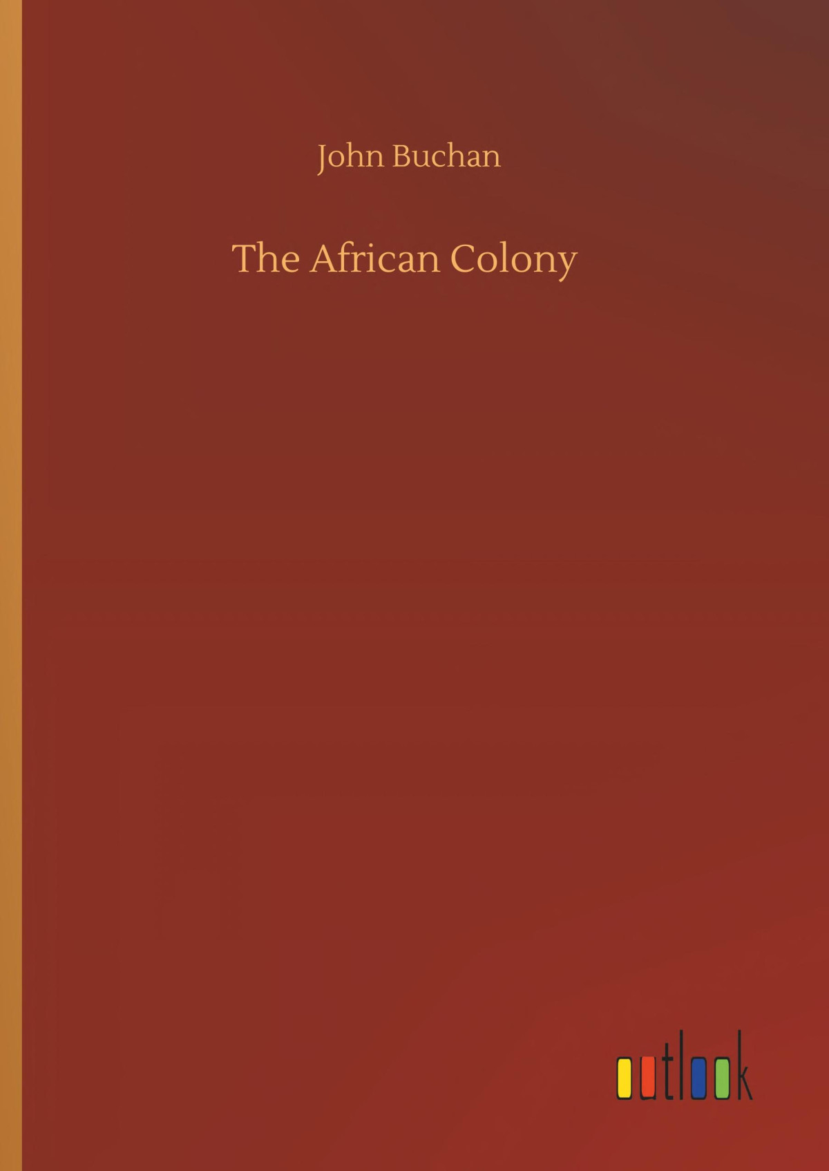 The African Colony John Buchan