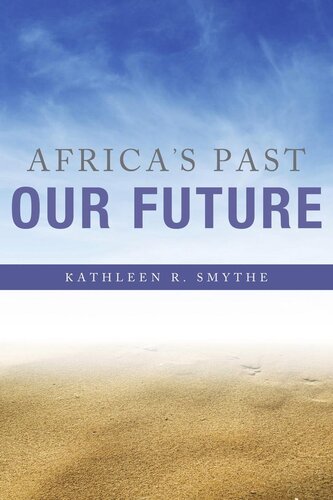 Africas Past Our Future Kathleen R Smythe