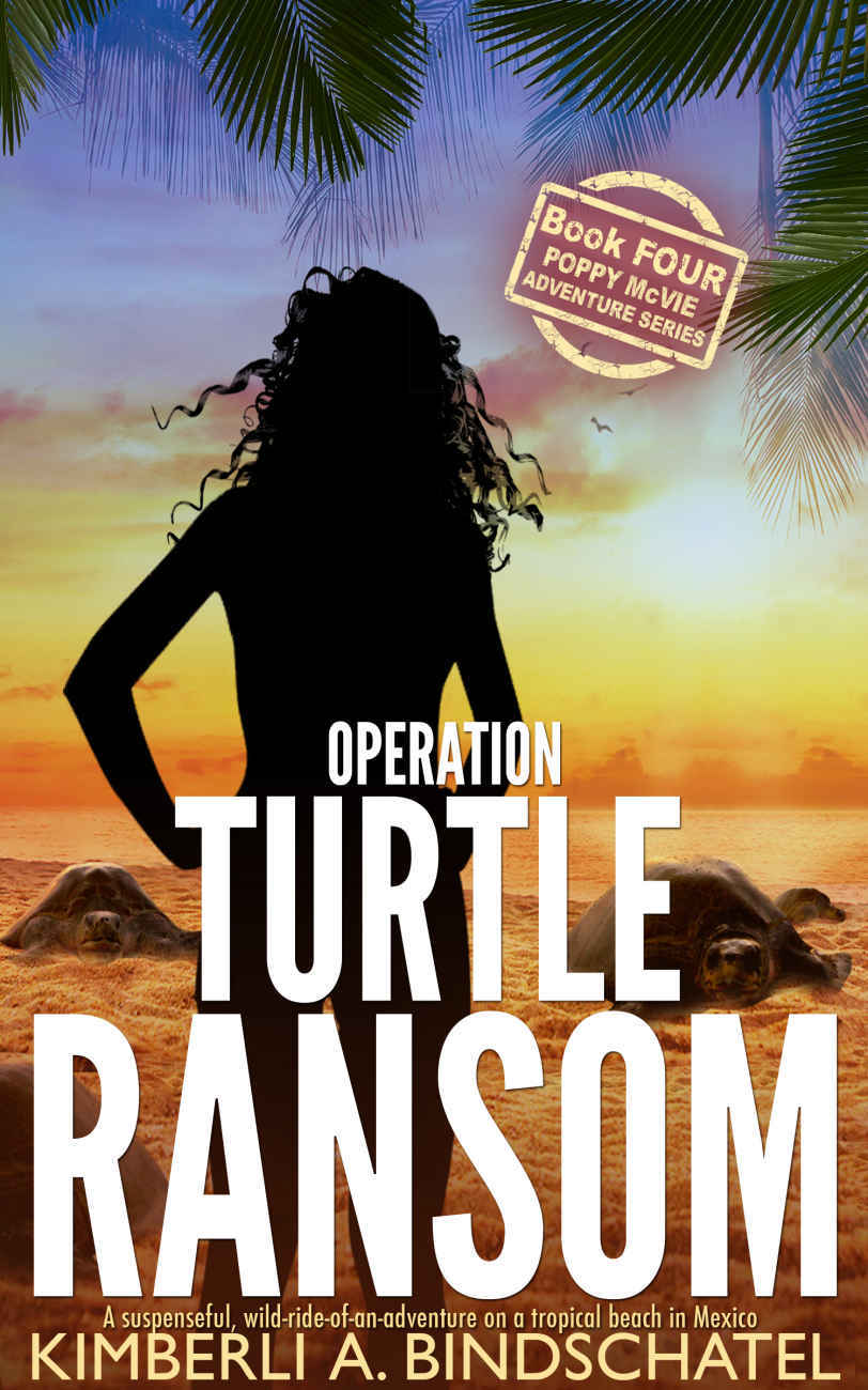 Operation Turtle Ransom A Suspenseful Wildrideofanadventure On A Tropical Beach In Mexico Poppy Mcvie Mysteries Book 4 Kimberli A Bindschatel