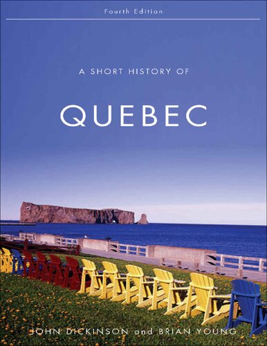 A Short History Of Quebec 4th Edition John A Dickinson Brian Young