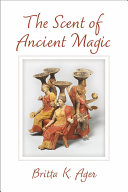 The Scent Of Ancient Magic Britta K Ager