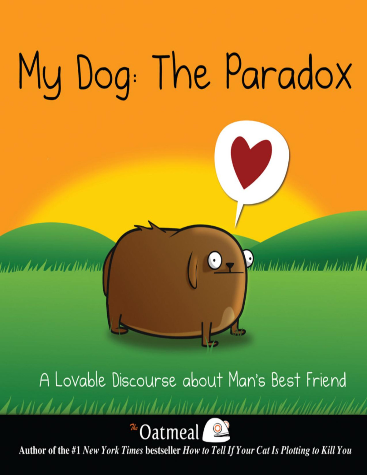 My Dog The Paradox A Lovable Discourse About Mans Best Friend The Oatmeal