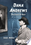 Dana Andrews The Face Of Noir James Mckay