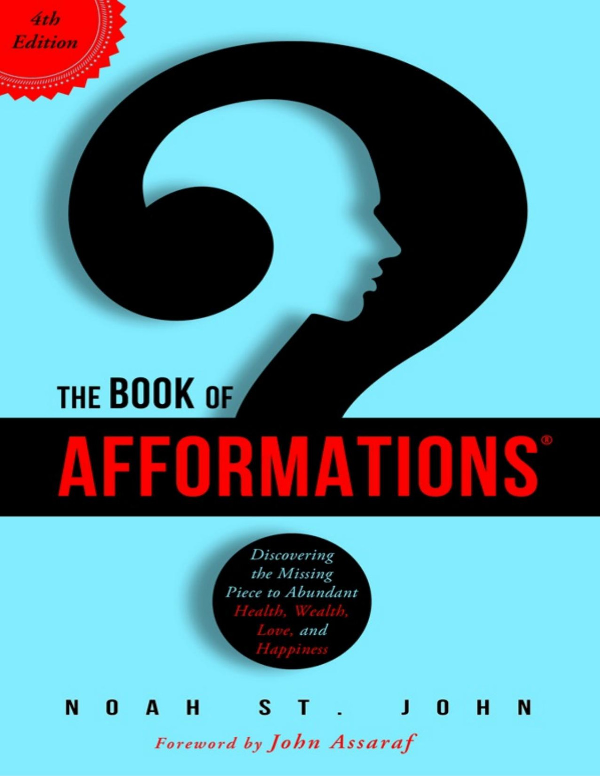 The Book Of Afformations Discovering The Missing Piece To Abundant Health Wealth Love And Happiness 4th Edition Noah St John