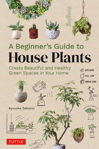 A Beginners Guide To House Plants Creating Beautiful Healthy Green Spaces In Your Home 1st Edition Ryusuke Sakaino