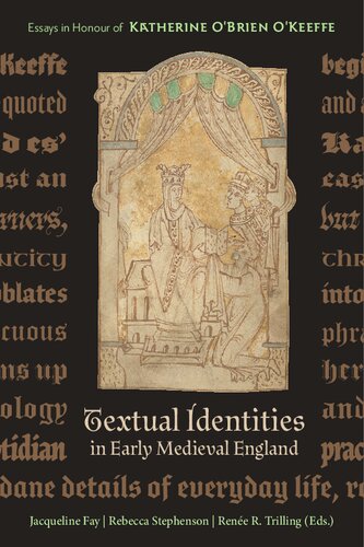 Textual Identities In Early Medieval England Essays In Honour Of Katherine Obrien Okeeffe Rebecca Stephenson Jacqueline A Fay Renee R Trilling Leslie Lockett Nicole Discenza