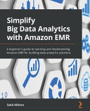 Simplify Big Data Analytics With Amazon Emr 1st Edition Sakti Mishra