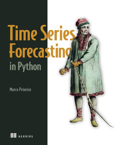 Time Series Forecasting In Python Final Release 1st Edition Marco Peixeiro