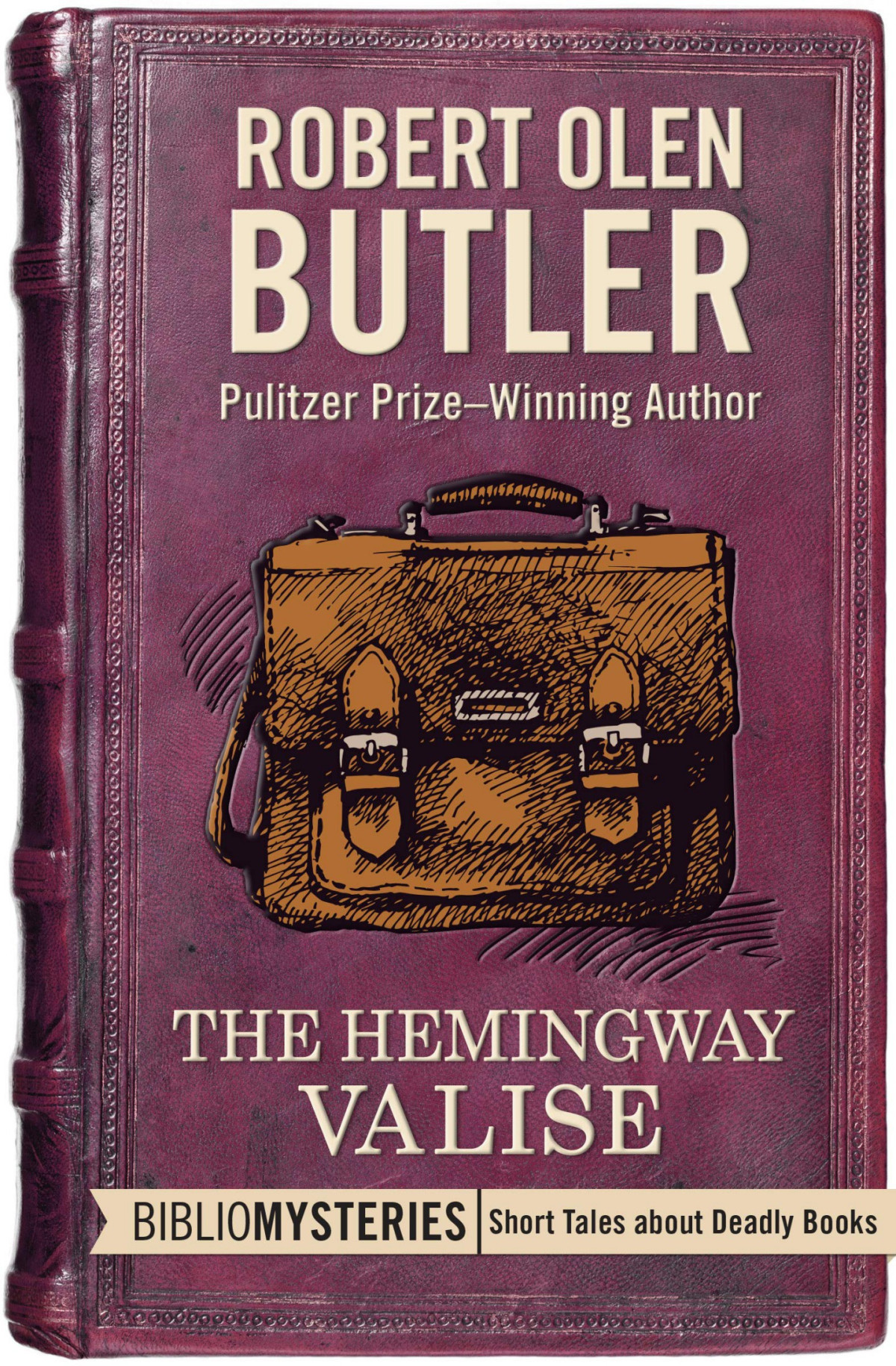 The Hemingway Valise Robert Olen Butler