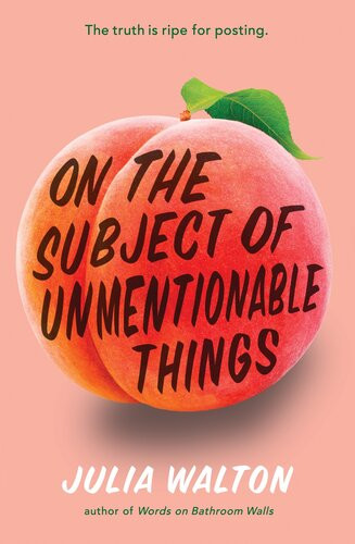 On The Subject Of Unmentionable Things Julia Walton