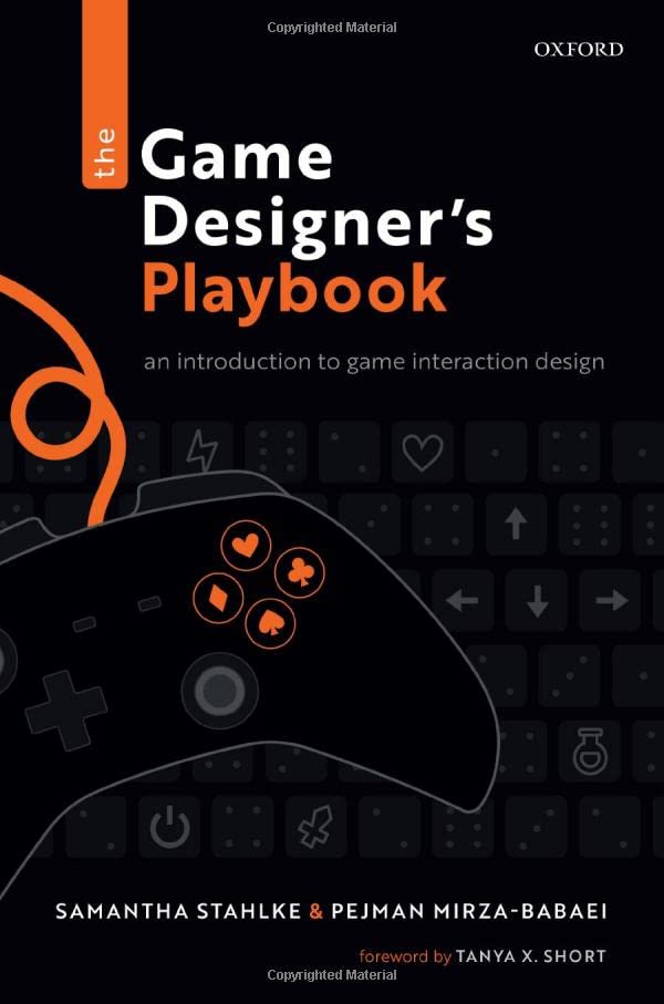 The Game Designers Playbook An Introduction To Game Interaction Design Samantha Stahlke