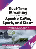 Realtime Streaming With Apache Kafka Spark And Storm Create Platforms That Can Quickly Crunch Data Brindha Priyadarshini Jeyaraman