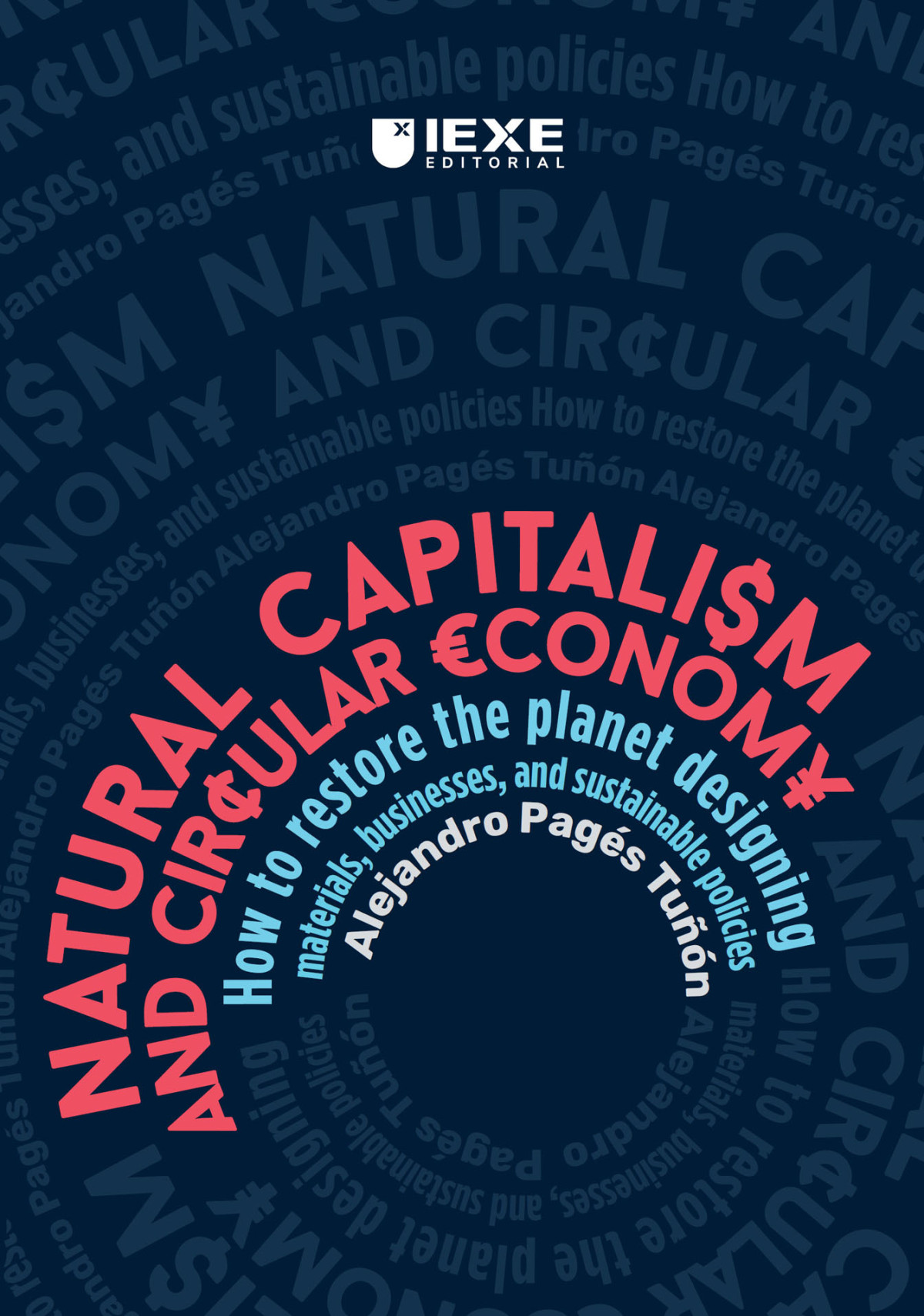 Natural Capitalism Circular Economy How To Restore The Planet Designing Materials Businesses And Sustainable Policies Alejandro Pags Tun