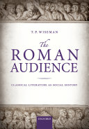The Roman Audience Classical Literature As Social History Online Timothy Peter Wiseman