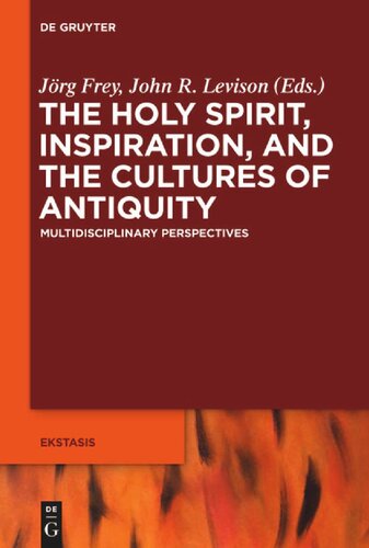 The Holy Spirit Inspiration And The Cultures Of Antiquity Multidisciplinary Perspectives Jrg Frey