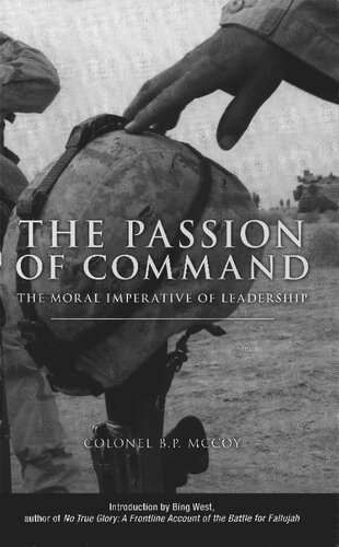 The Passion Of Command The Moral Imperative Of Leadership B P Mccoy