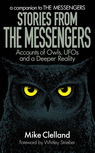 Stories From The Messengers Owls Ufos And A Deeper Reality Mike Clelland