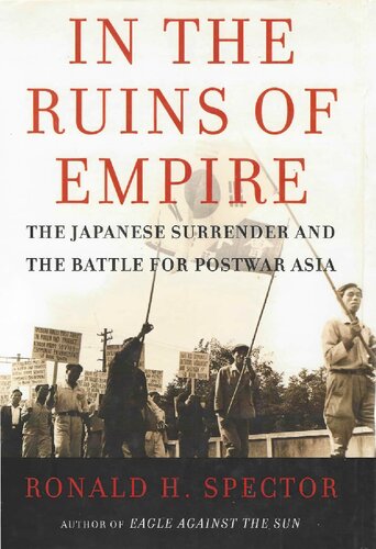 In The Ruins Of Empire The Japanese Surrender And The Battle For Postwar Asia Ronald H Spector