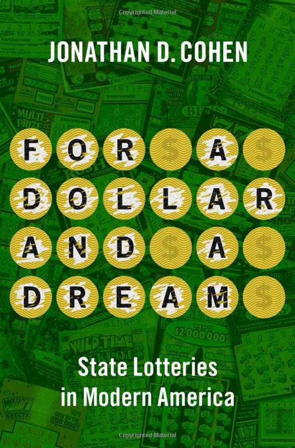 For A Dollar And A Dream State Lotteries In Modern America Jonathan D Cohen