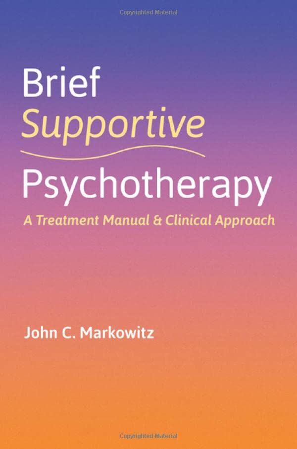 Brief Supportive Psychotherapy A Treatment Manual And Clinical Approach 1st Edition John C Markowitz