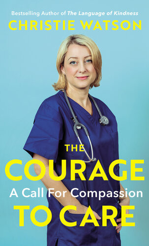 The Courage To Care Christie Watson