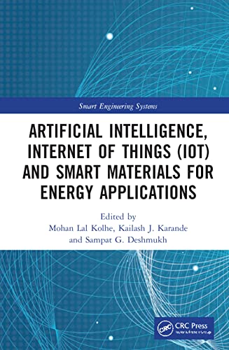 Artificial Intelligence Internet Of Things Iot And Smart Materials For Energy Applications Smart Engineering Systems Design And Applications 1st Edition Mohan Lal Kolhe Editor
