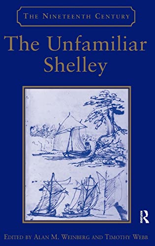The Unfamiliar Shelley Timothy Webb Alan Mendel Weinberg