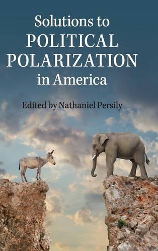 Solutions To Political Polarization In America Illustrated Nathaniel Persily Editor