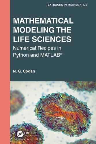 Mathematical Modeling The Life Sciences Numerical Recipes In Python And Matlab N G Cogan