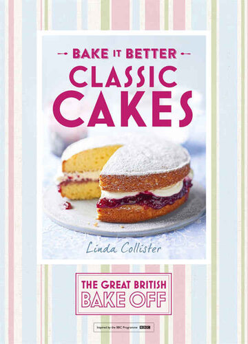 Great British Bake Off Bake It Better No1 Classic Cakes Linda Collister