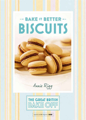 Great British Bake Off Bake It Better No2 Biscuits Annie Rigg