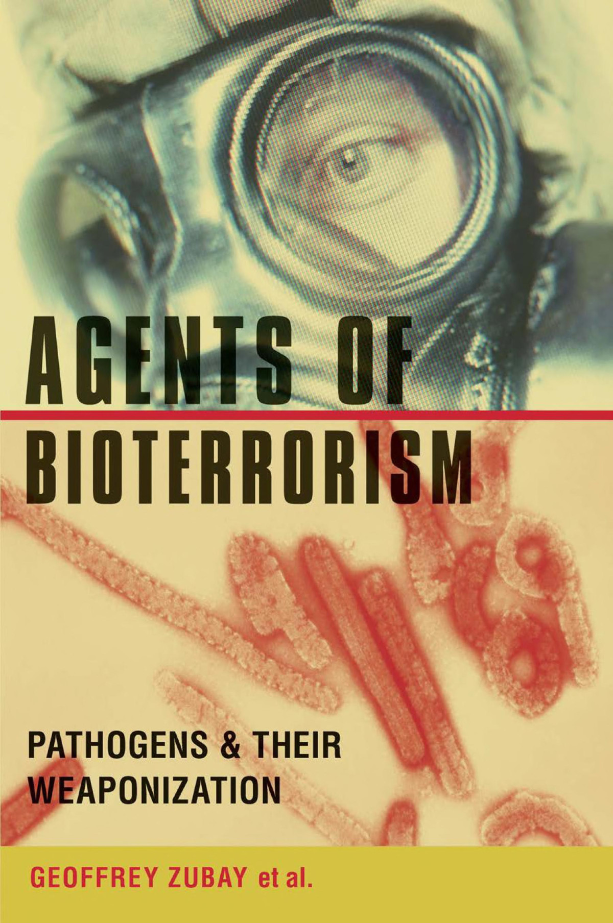 Agents Of Bioterrorism Pathogens And Their Weaponization Geoffrey Zubay
