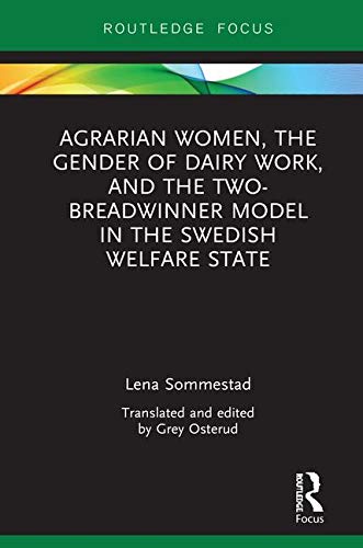 Agrarian Women The Gender Of Dairy Work And The Twobreadwinner Model In The Swedish Welfare State Lena Sommestad