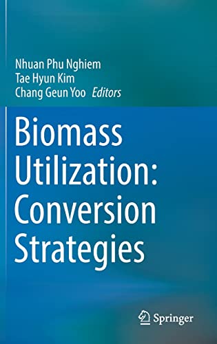 Biomass Utilization Conversion Strategies Nhuan Phu Nghiem Tae Hyun Kim