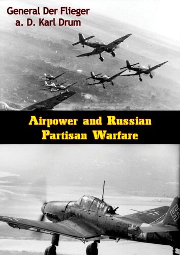 Airpower And Russian Partisan Warfare General Der Flieger A D Karl Drum