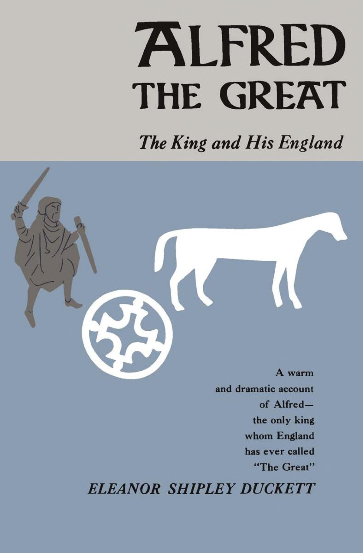 Alfred The Great The King And His England Eleanor Shipley Duckett