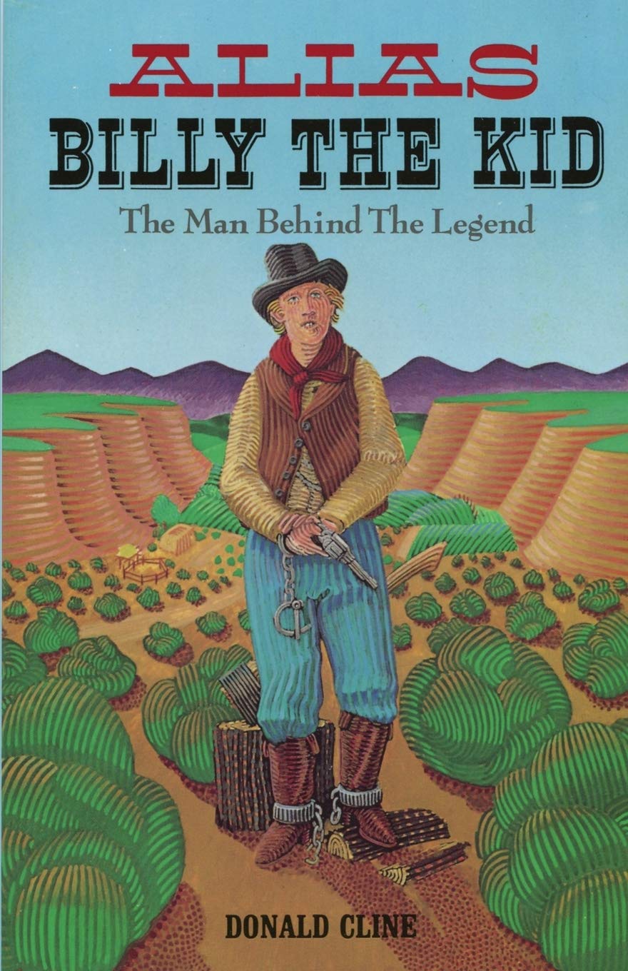 Alias Billy The Kid The Man Behind The Legend Western Legacy Series 1st Edition Donald Cline
