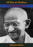 All Men Are Brothers Life And Thoughts Of Mahatma Gandhi As Told In His Own Words Mahatma Ghandi