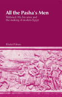 All The Pashas Men Mehmed Ali His Army And The Making Of Modern Egypt Khaled Fahmy