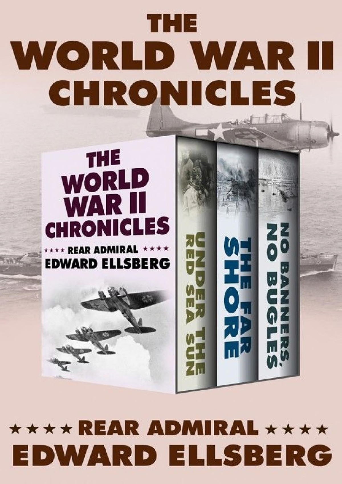 The World War Ii Chronicles Under The Red Sea Sun The Far Shore And No Banners No Bugles Edward Ellsberg