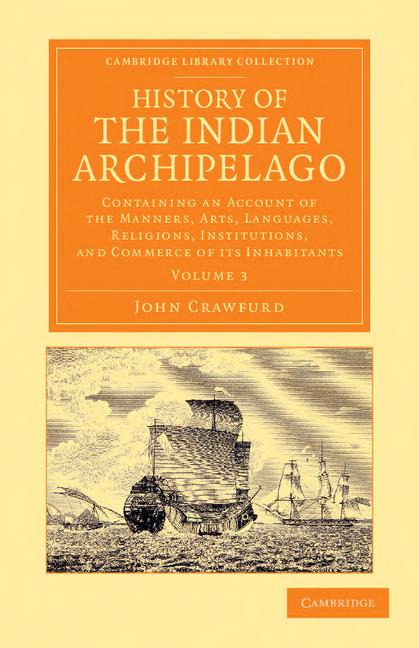 History Of The Indian Archipelago Vol 1 Of 3 John Crawfurd