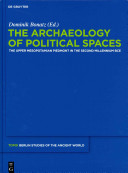 The Archaeology Of Political Spaces The Upper Mesopotamian Piedmont In The Second Millennium Bce Dominik Bonatz