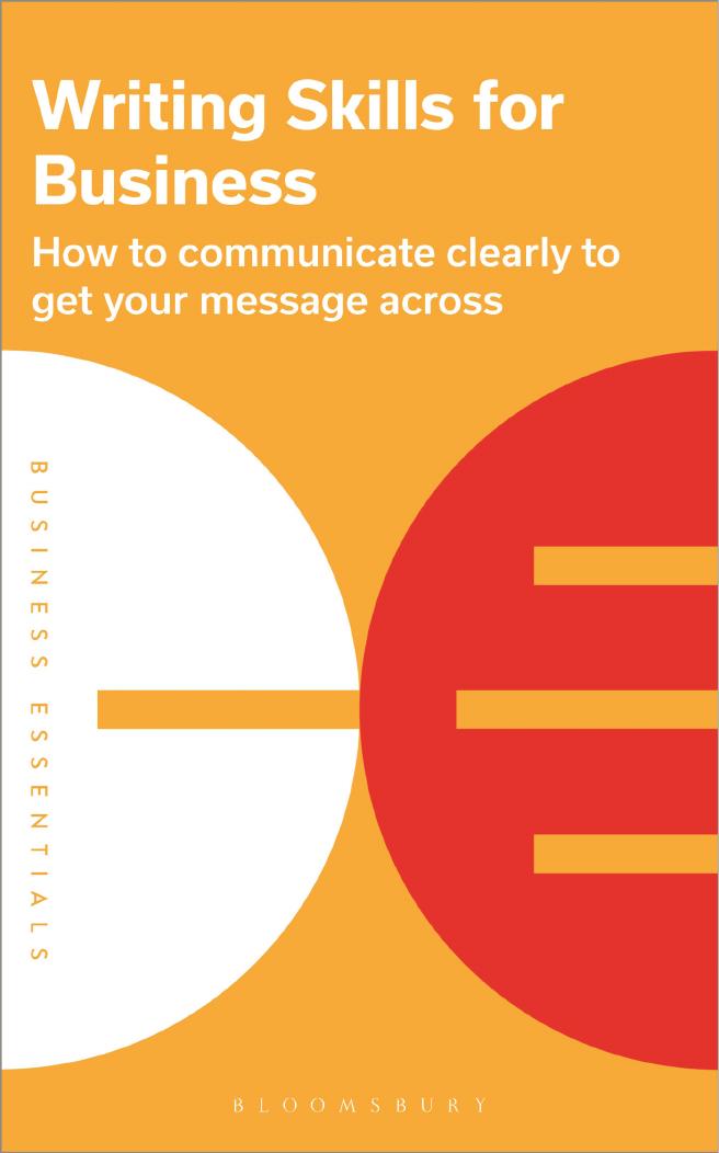 Writing Skills For Business How To Communicate Clearly To Get Your Message Across Bloomsbury Publishing