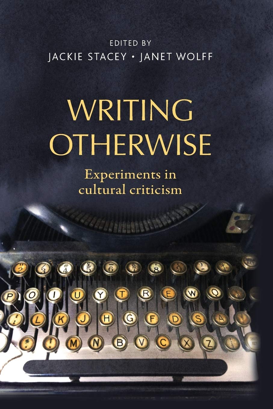 Writing Otherwise Experiments In Cultural Criticism Reprint Jackie Stacey Editor