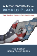 A New Pathway To World Peace Ted Becker Brian Polkinghorn