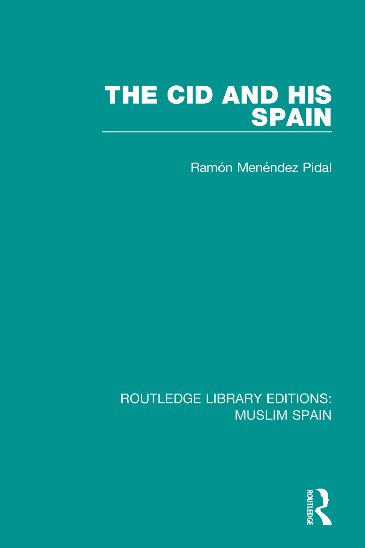 The Cid And His Spain Ramn Menndez Pidal